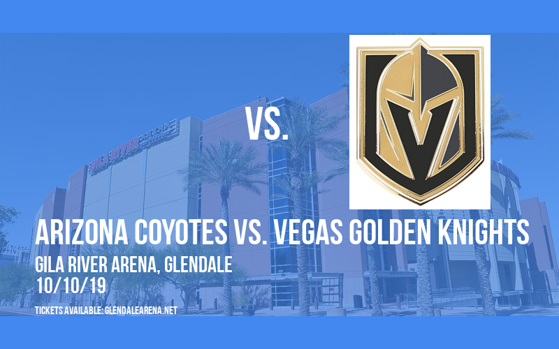 Arizona Coyotes vs. Vegas Golden Knights at Gila River Arena tickets Arizona Coyotes vs. Vegas Golden Knights at Gila River Arena