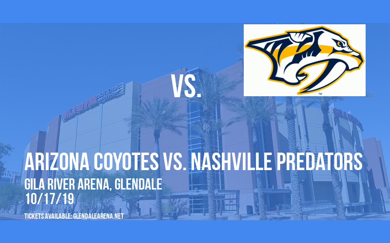 Arizona Coyotes vs. Nashville Predators at Gila River Arena