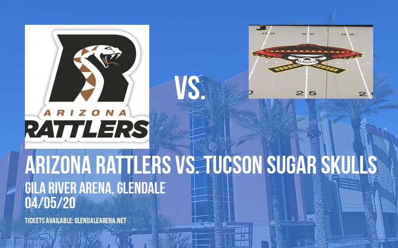 Arizona Rattlers vs. Tucson Sugar Skulls at Gila River Arena