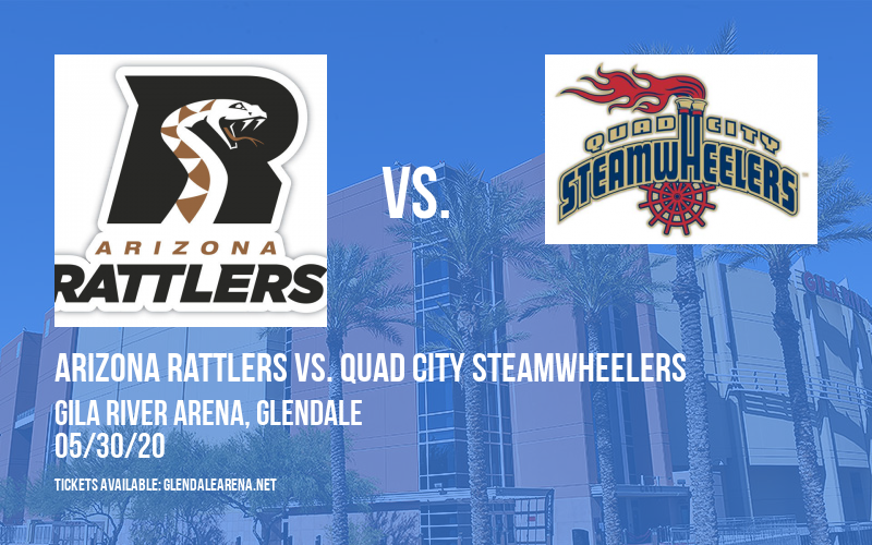 Arizona Rattlers vs. Quad City Steamwheelers at Gila River Arena tickets Arizona Rattlers vs. Quad City Steamwheelers at Gila River Arena