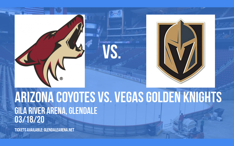 Arizona Coyotes vs. Vegas Golden Knights [CANCELLED] at Gila River Arena