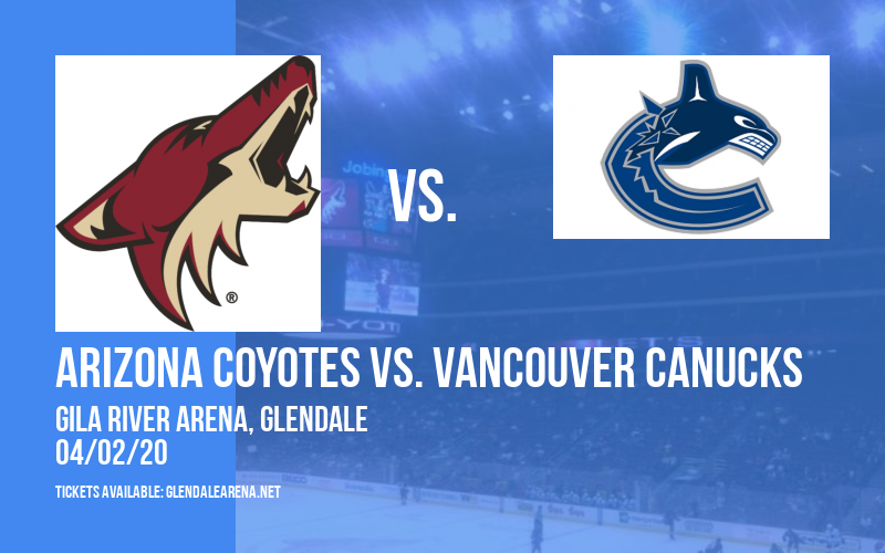 Arizona Coyotes vs. Vancouver Canucks [CANCELLED] at Gila River Arena