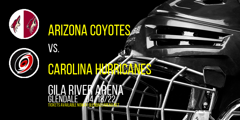 Arizona Coyotes vs. Carolina Hurricanes at Gila River Arena tickets Arizona Coyotes vs. Carolina Hurricanes at Gila River Arena