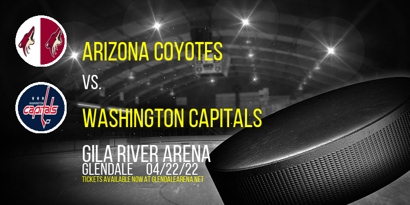 Arizona Coyotes vs. Washington Capitals at Gila River Arena