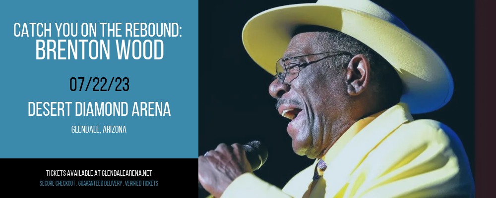 Catch You on The Rebound: Brenton Wood at Gila River Arena tickets Catch You on The Rebound: Brenton Wood at Gila River Arena