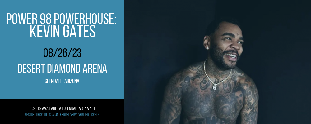 Power 98 Powerhouse: Kevin Gates at Gila River Arena