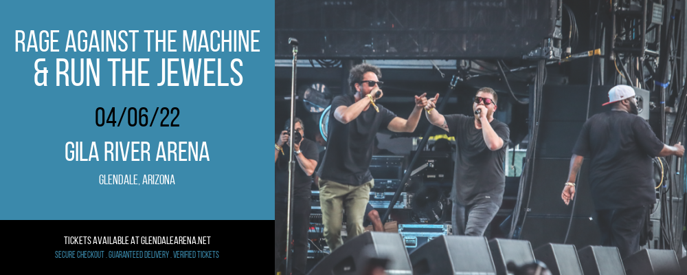 Rage Against The Machine & Run The Jewels at Gila River Arena tickets Rage Against The Machine & Run The Jewels at Gila River Arena