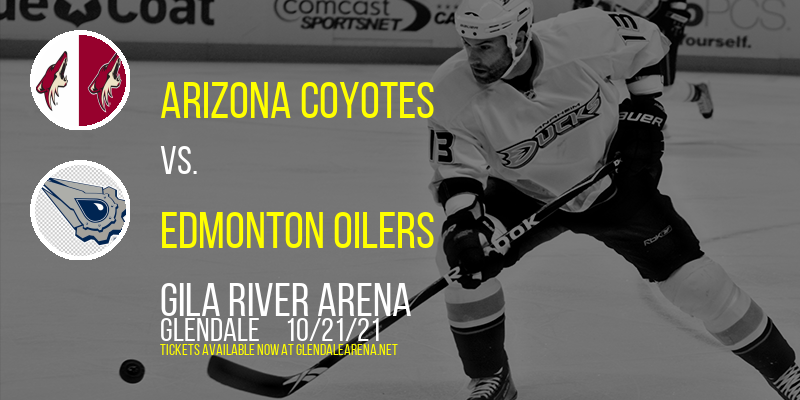 Arizona Coyotes vs. Edmonton Oilers at Gila River Arena tickets Arizona Coyotes vs. Edmonton Oilers at Gila River Arena