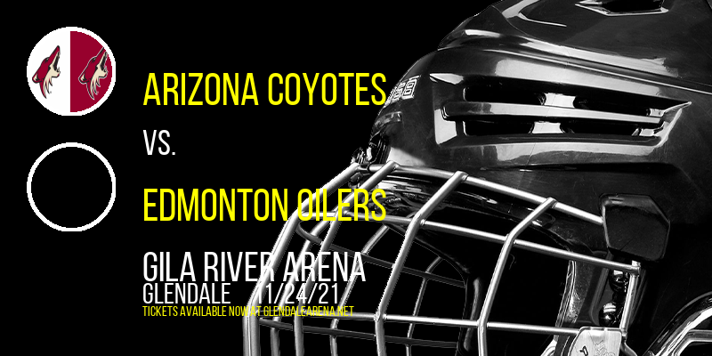 Arizona Coyotes vs. Edmonton Oilers at Gila River Arena