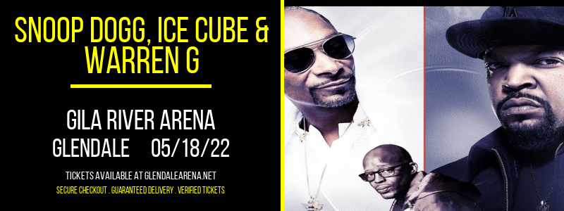 Snoop Dogg, Ice Cube & Warren G at Gila River Arena tickets Snoop Dogg, Ice Cube & Warren G at Gila River Arena