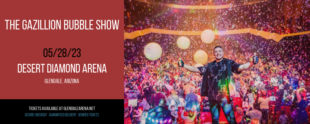 The Gazillion Bubble Show at Gila River Arena tickets The Gazillion Bubble Show at Gila River Arena