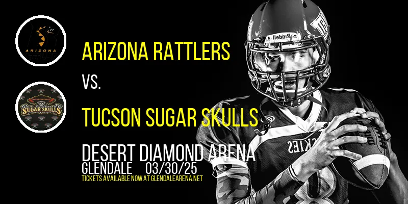 Arizona Rattlers vs. Tucson Sugar Skulls at Desert Diamond Arena